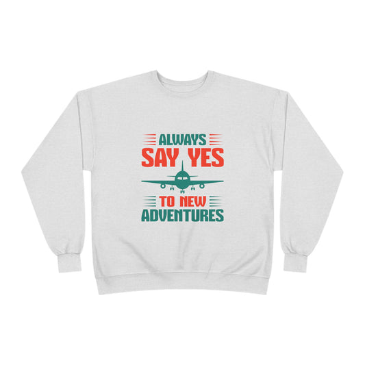 Adventure Enthusiast EcoSmart Crewneck Sweatshirt, Travel Apparel, Gift for Travelers, Casual Fashion, Travel Say Yes Sweatshirt