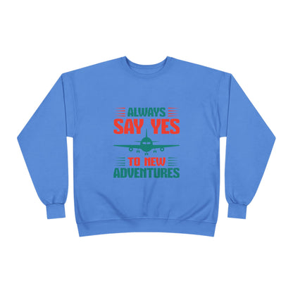 Adventure Enthusiast EcoSmart Crewneck Sweatshirt, Travel Apparel, Gift for Travelers, Casual Fashion, Travel Say Yes Sweatshirt