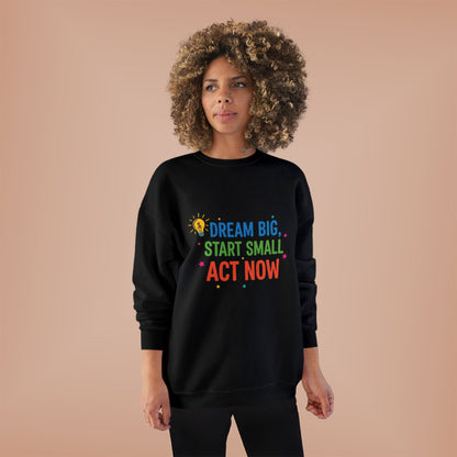 Dream Big, Start Small Sweatshirt - Unisex Eco-Friendly Crewneck, Inspirational Apparel for Motivation, Gift for Dreamers