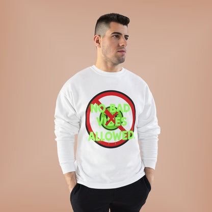 Eco-Friendly Crewneck Sweatshirt - No Bad Vibes Allowed, Relaxed Fit, Casual Wear, Gift for Friends, Vibe Check Fashion