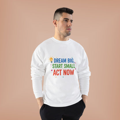 Dream Big, Start Small Sweatshirt - Unisex Eco-Friendly Crewneck, Inspirational Apparel for Motivation, Gift for Dreamers