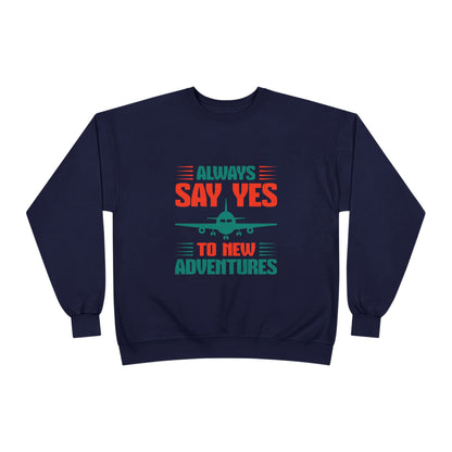 Adventure Enthusiast EcoSmart Crewneck Sweatshirt, Travel Apparel, Gift for Travelers, Casual Fashion, Travel Say Yes Sweatshirt