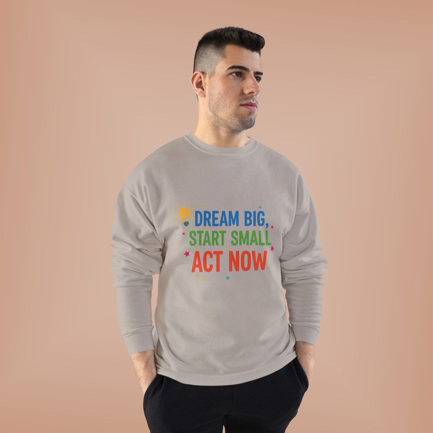 Dream Big, Start Small Sweatshirt - Unisex Eco-Friendly Crewneck, Inspirational Apparel for Motivation, Gift for Dreamers