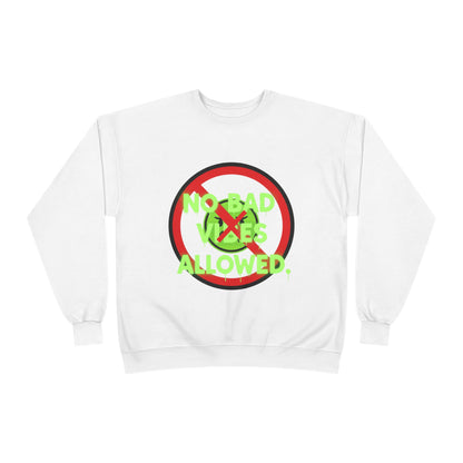 Eco-Friendly Crewneck Sweatshirt - No Bad Vibes Allowed, Relaxed Fit, Casual Wear, Gift for Friends, Vibe Check Fashion