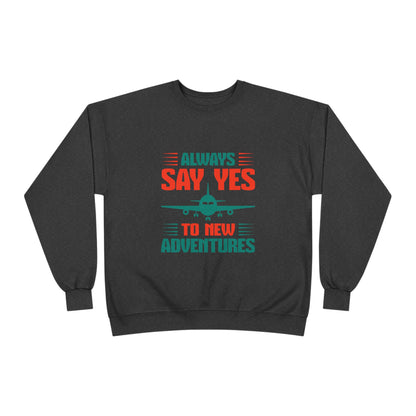 Adventure Enthusiast EcoSmart Crewneck Sweatshirt, Travel Apparel, Gift for Travelers, Casual Fashion, Travel Say Yes Sweatshirt
