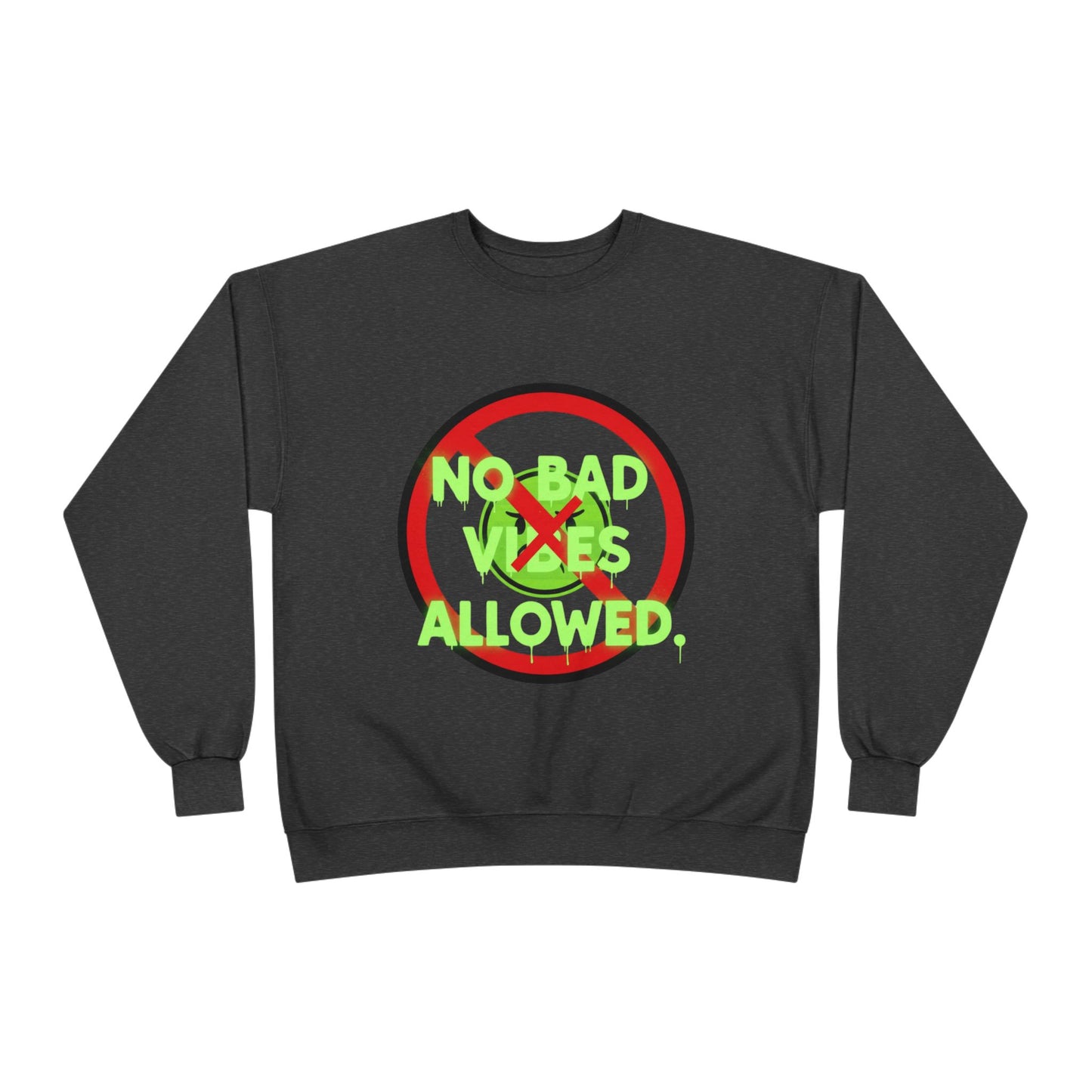 Eco-Friendly Crewneck Sweatshirt - No Bad Vibes Allowed, Relaxed Fit, Casual Wear, Gift for Friends, Vibe Check Fashion