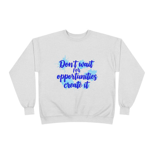 Motivational Crewneck Sweatshirt - Unisex EcoSmart Apparel, Relaxed Fit, Inspirational Quote, Comfortable Style for All Occasions