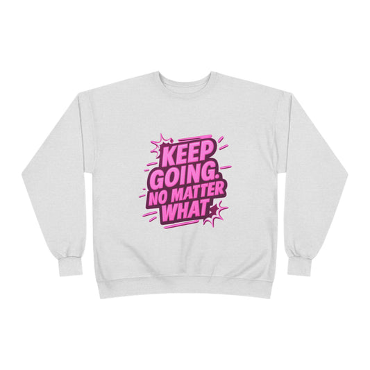 Motivational Crewneck Sweatshirt, Keep Going, Unisex Sweatshirt, Eco-Friendly Apparel, Inspirational Gift, Everyday Comfort