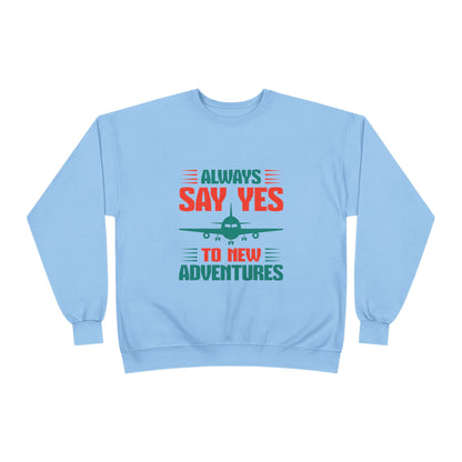 Adventure Enthusiast EcoSmart Crewneck Sweatshirt, Travel Apparel, Gift for Travelers, Casual Fashion, Travel Say Yes Sweatshirt