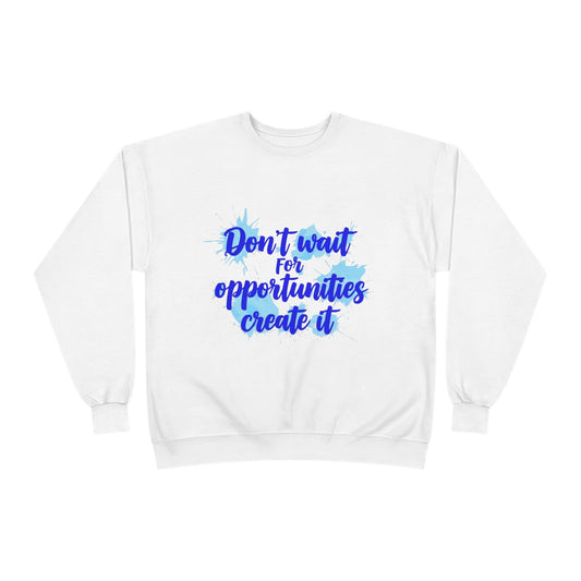 Motivational Crewneck Sweatshirt - Unisex EcoSmart Apparel, Relaxed Fit, Inspirational Quote, Comfortable Style for All Occasions