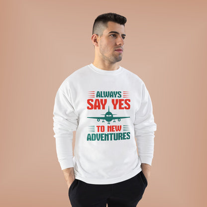 Adventure Enthusiast EcoSmart Crewneck Sweatshirt, Travel Apparel, Gift for Travelers, Casual Fashion, Travel Say Yes Sweatshirt