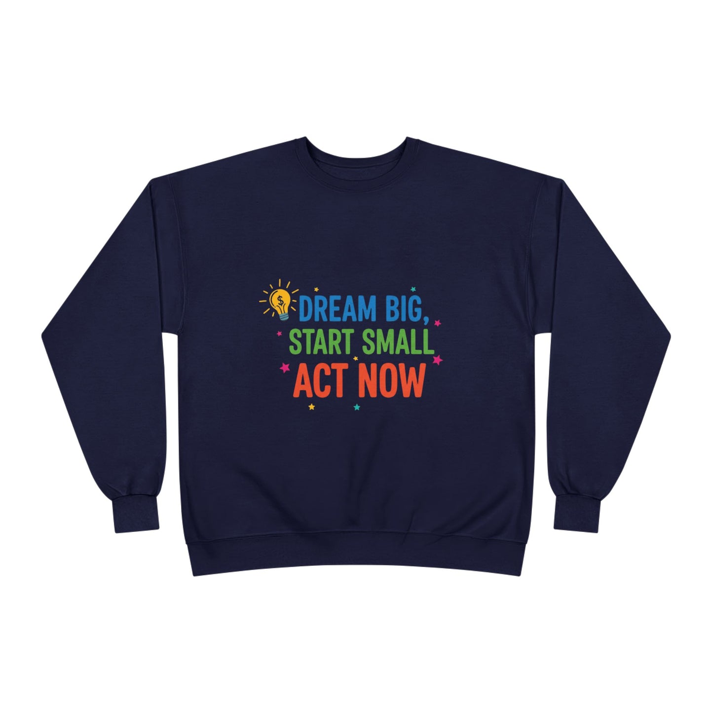 Dream Big, Start Small Sweatshirt - Unisex Eco-Friendly Crewneck, Inspirational Apparel for Motivation, Gift for Dreamers