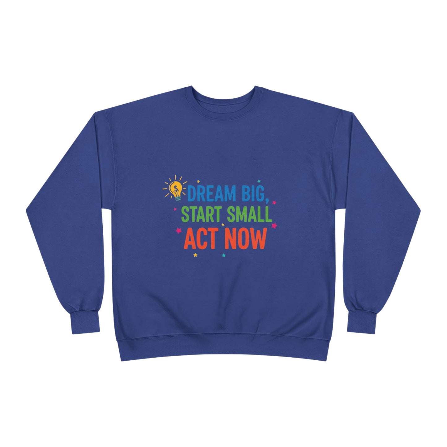 Dream Big, Start Small Sweatshirt - Unisex Eco-Friendly Crewneck, Inspirational Apparel for Motivation, Gift for Dreamers