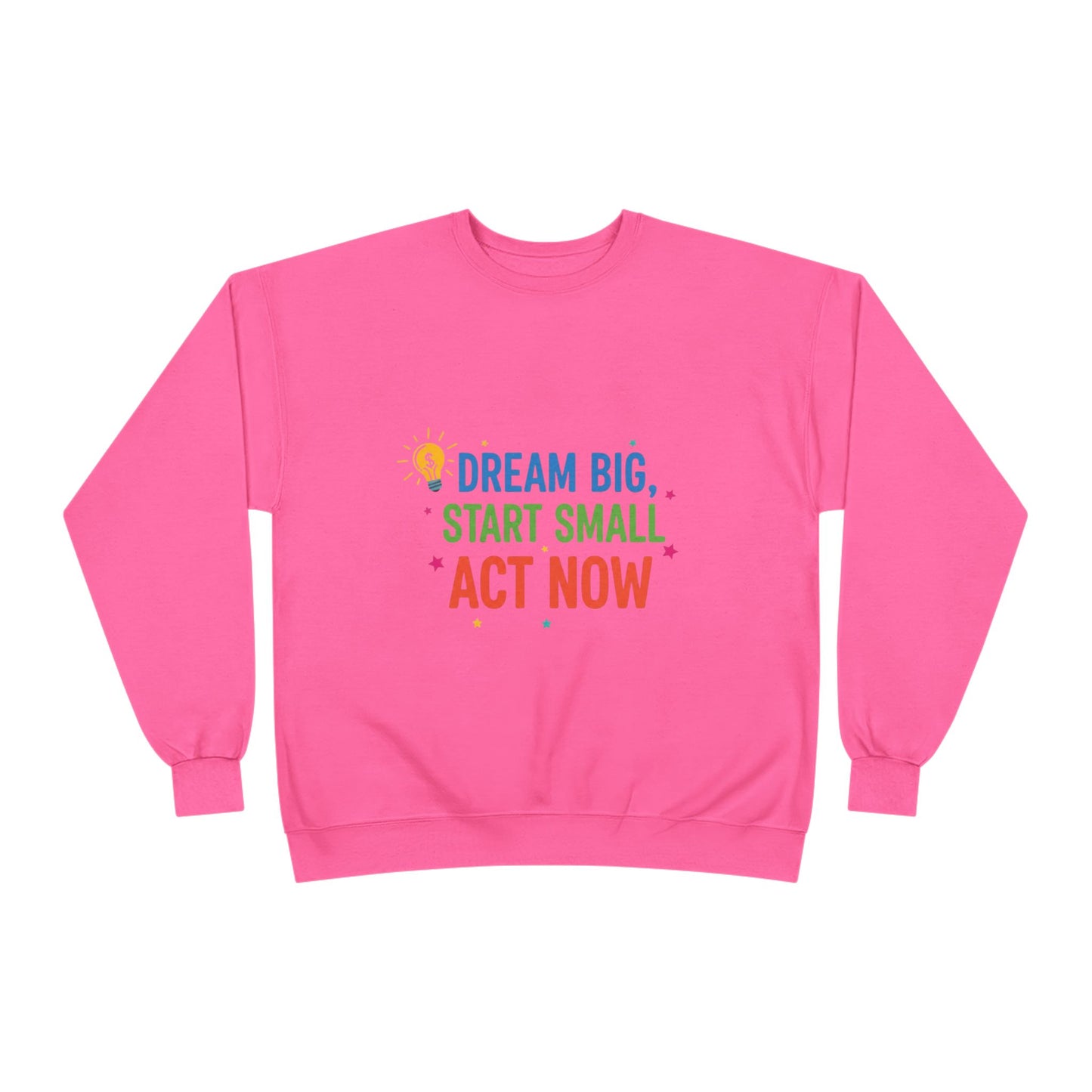 Dream Big, Start Small Sweatshirt - Unisex Eco-Friendly Crewneck, Inspirational Apparel for Motivation, Gift for Dreamers