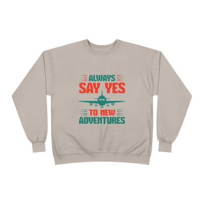 Adventure Enthusiast EcoSmart Crewneck Sweatshirt, Travel Apparel, Gift for Travelers, Casual Fashion, Travel Say Yes Sweatshirt