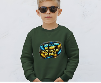 Youth Crewneck Sweatshirt — "Too Young to Quit, Too Smart to Fail" Motivational Graphic
