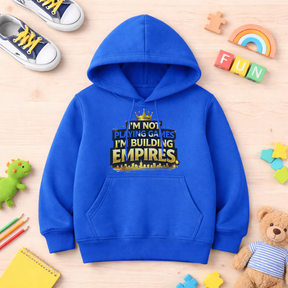 Youth Hoodie — "I’m Not Playing Games, I’m Building Empires" Motivational Sweatshirt