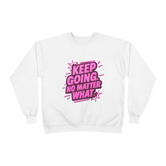 Motivational Crewneck Sweatshirt, Keep Going, Unisex Sweatshirt, Eco-Friendly Apparel, Inspirational Gift, Everyday Comfort
