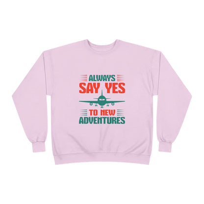 Adventure Enthusiast EcoSmart Crewneck Sweatshirt, Travel Apparel, Gift for Travelers, Casual Fashion, Travel Say Yes Sweatshirt