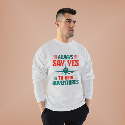 Adventure Enthusiast EcoSmart Crewneck Sweatshirt, Travel Apparel, Gift for Travelers, Casual Fashion, Travel Say Yes Sweatshirt