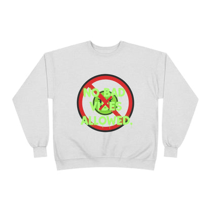 Eco-Friendly Crewneck Sweatshirt - No Bad Vibes Allowed, Relaxed Fit, Casual Wear, Gift for Friends, Vibe Check Fashion