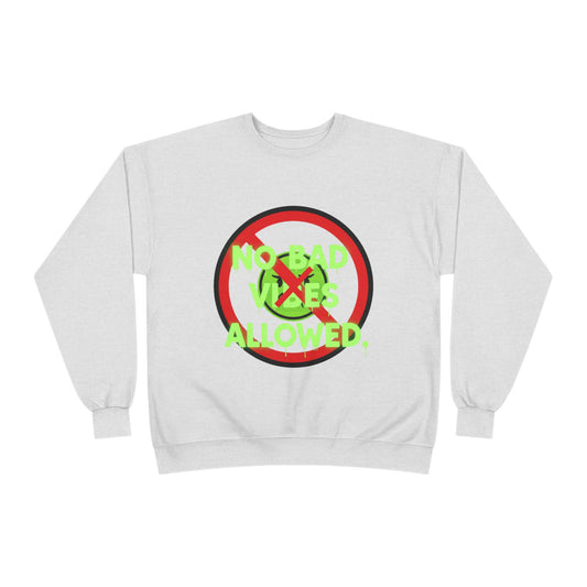 Eco-Friendly Crewneck Sweatshirt - No Bad Vibes Allowed, Relaxed Fit, Casual Wear, Gift for Friends, Vibe Check Fashion