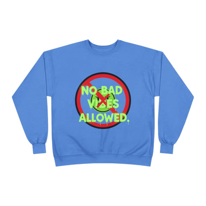 Eco-Friendly Crewneck Sweatshirt - No Bad Vibes Allowed, Relaxed Fit, Casual Wear, Gift for Friends, Vibe Check Fashion