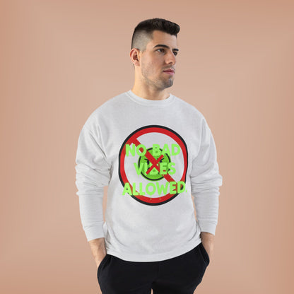 Eco-Friendly Crewneck Sweatshirt - No Bad Vibes Allowed, Relaxed Fit, Casual Wear, Gift for Friends, Vibe Check Fashion