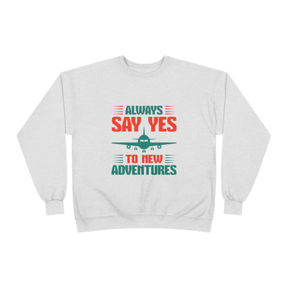 Adventure Enthusiast EcoSmart Crewneck Sweatshirt, Travel Apparel, Gift for Travelers, Casual Fashion, Travel Say Yes Sweatshirt