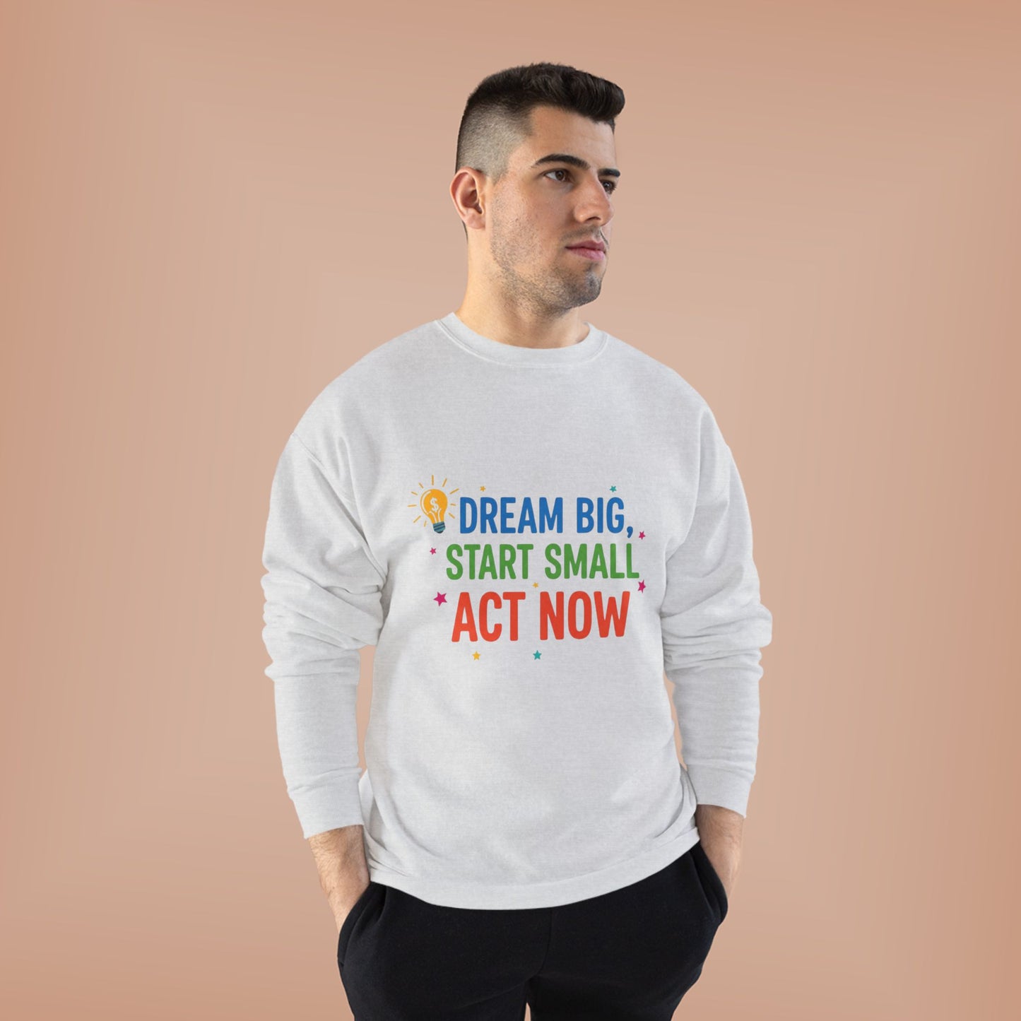 Dream Big, Start Small Sweatshirt - Unisex Eco-Friendly Crewneck, Inspirational Apparel for Motivation, Gift for Dreamers