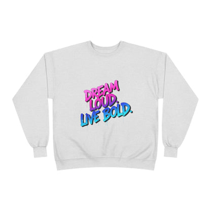 Bold Dreams Eco-Friendly Sweatshirt | Inspirational Crewneck | Perfect for Gifts, Casual Wear, Stylish Comfort