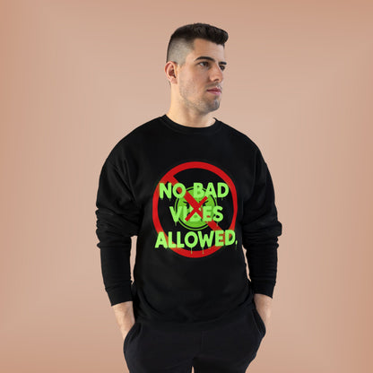 Eco-Friendly Crewneck Sweatshirt - No Bad Vibes Allowed, Relaxed Fit, Casual Wear, Gift for Friends, Vibe Check Fashion
