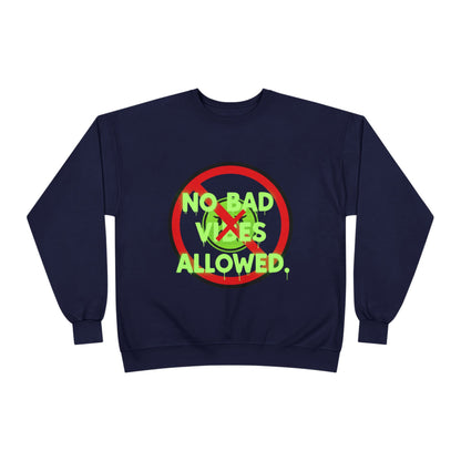Eco-Friendly Crewneck Sweatshirt - No Bad Vibes Allowed, Relaxed Fit, Casual Wear, Gift for Friends, Vibe Check Fashion