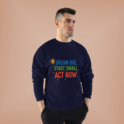 Dream Big, Start Small Sweatshirt - Unisex Eco-Friendly Crewneck, Inspirational Apparel for Motivation, Gift for Dreamers