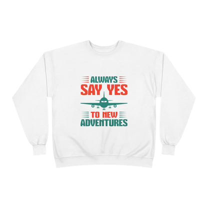 Adventure Enthusiast EcoSmart Crewneck Sweatshirt, Travel Apparel, Gift for Travelers, Casual Fashion, Travel Say Yes Sweatshirt
