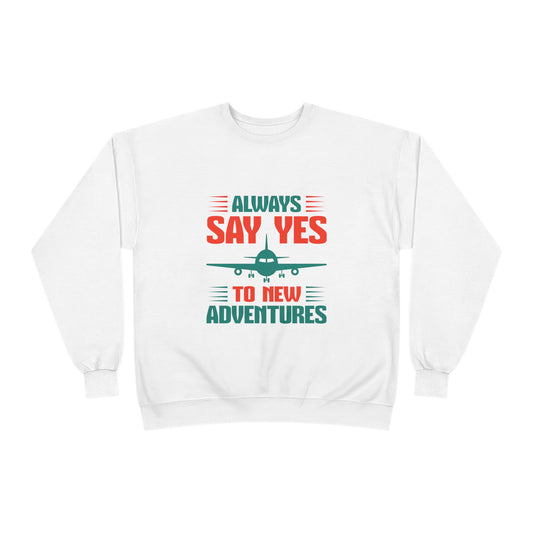 Adventure Enthusiast EcoSmart Crewneck Sweatshirt, Travel Apparel, Gift for Travelers, Casual Fashion, Travel Say Yes Sweatshirt
