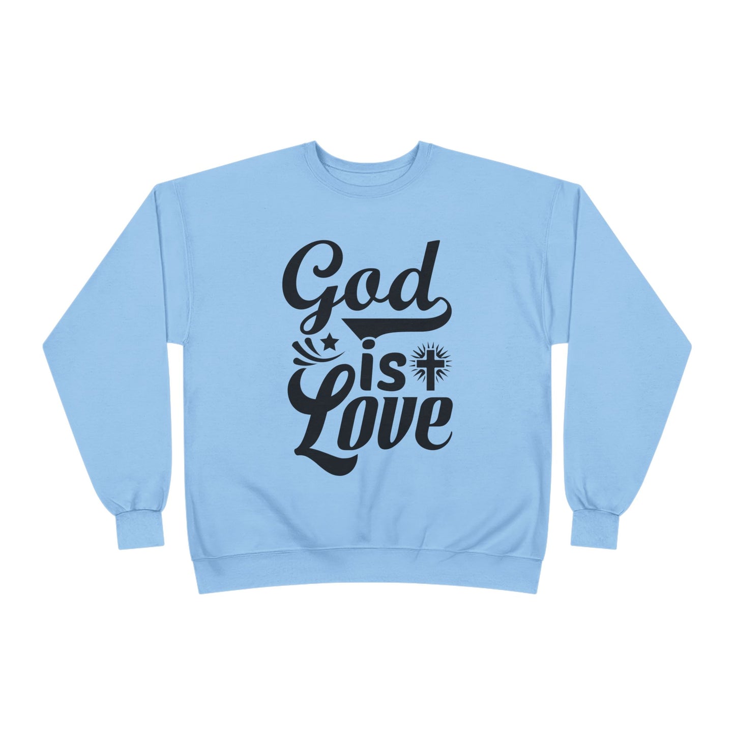 God is Love Eco-Friendly Crewneck Sweatshirt, Unisex Sweater, Spiritual Gift, Faith Sweatshirt, Casual Comfort Clothing