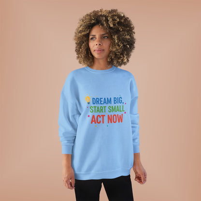 Dream Big, Start Small Sweatshirt - Unisex Eco-Friendly Crewneck, Inspirational Apparel for Motivation, Gift for Dreamers