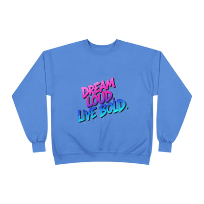 Bold Dreams Eco-Friendly Sweatshirt | Inspirational Crewneck | Perfect for Gifts, Casual Wear, Stylish Comfort