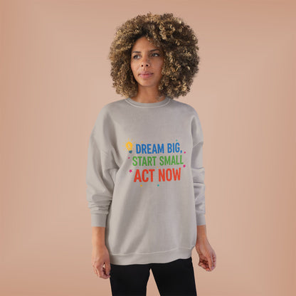 Dream Big, Start Small Sweatshirt - Unisex Eco-Friendly Crewneck, Inspirational Apparel for Motivation, Gift for Dreamers