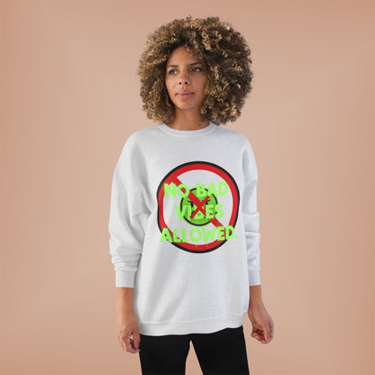 Eco-Friendly Crewneck Sweatshirt - No Bad Vibes Allowed, Relaxed Fit, Casual Wear, Gift for Friends, Vibe Check Fashion